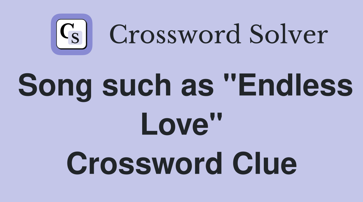 Song such as "Endless Love" Crossword Clue