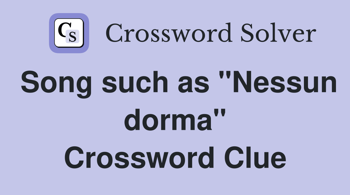 Song such as "Nessun dorma" Crossword Clue