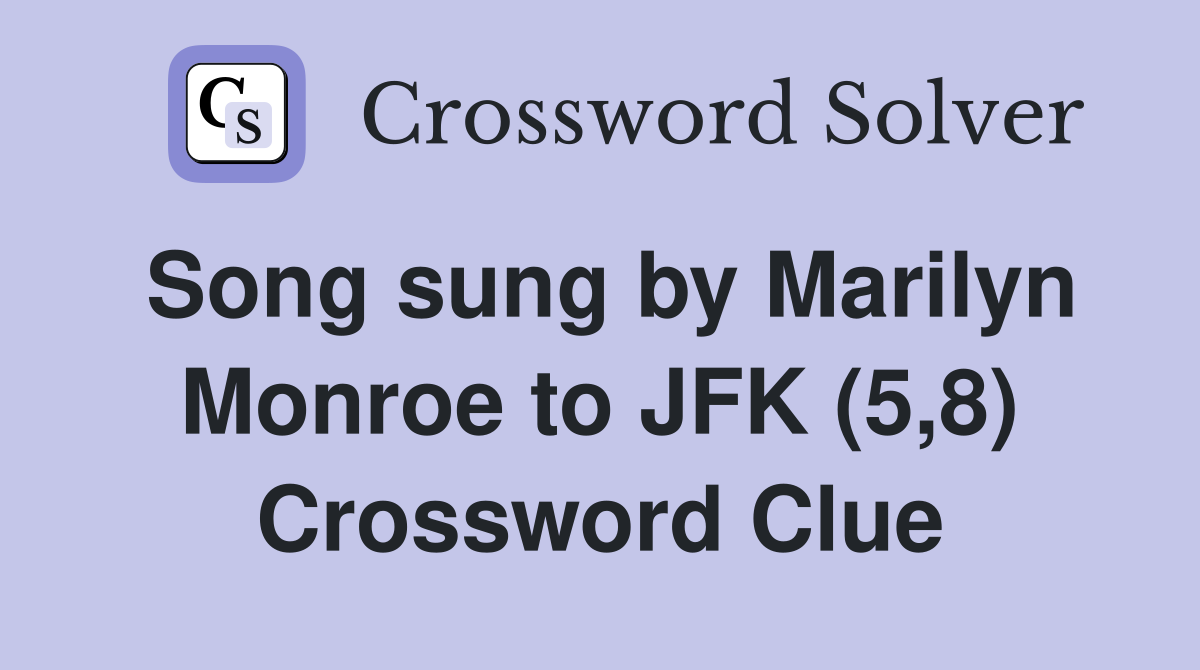 Song sung by Marilyn Monroe to JFK (5,8) Crossword Clue