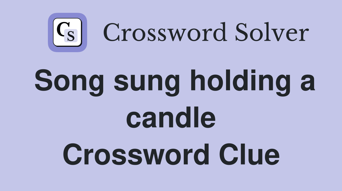 Song sung holding a candle Crossword Clue