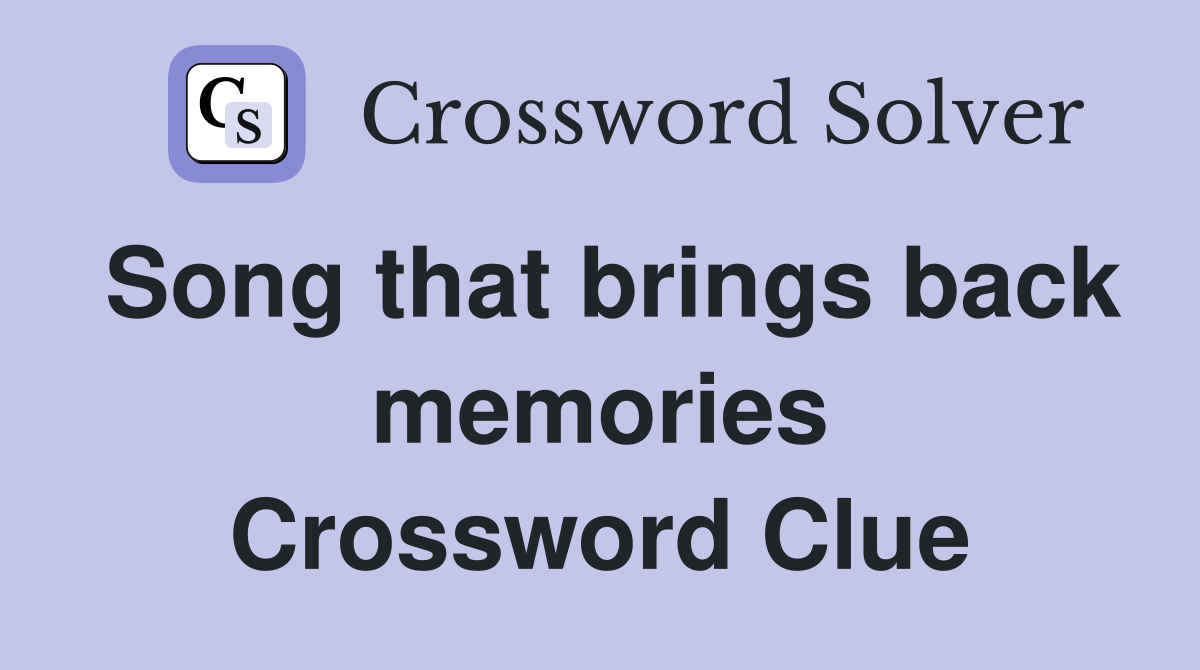 Song that brings back memories Crossword Clue