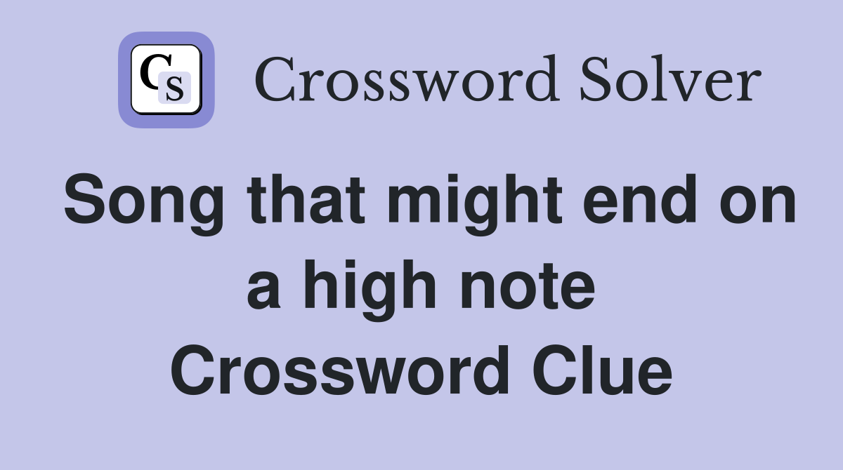 Song that might end on a high note Crossword Clue