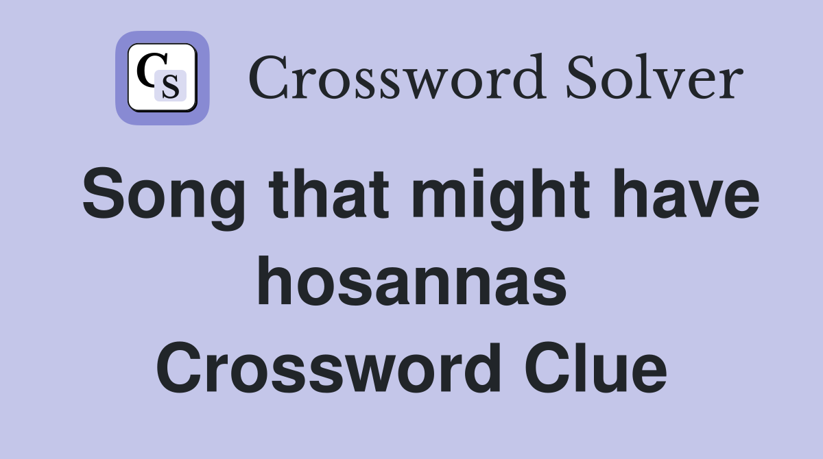 Song that might have hosannas Crossword Clue