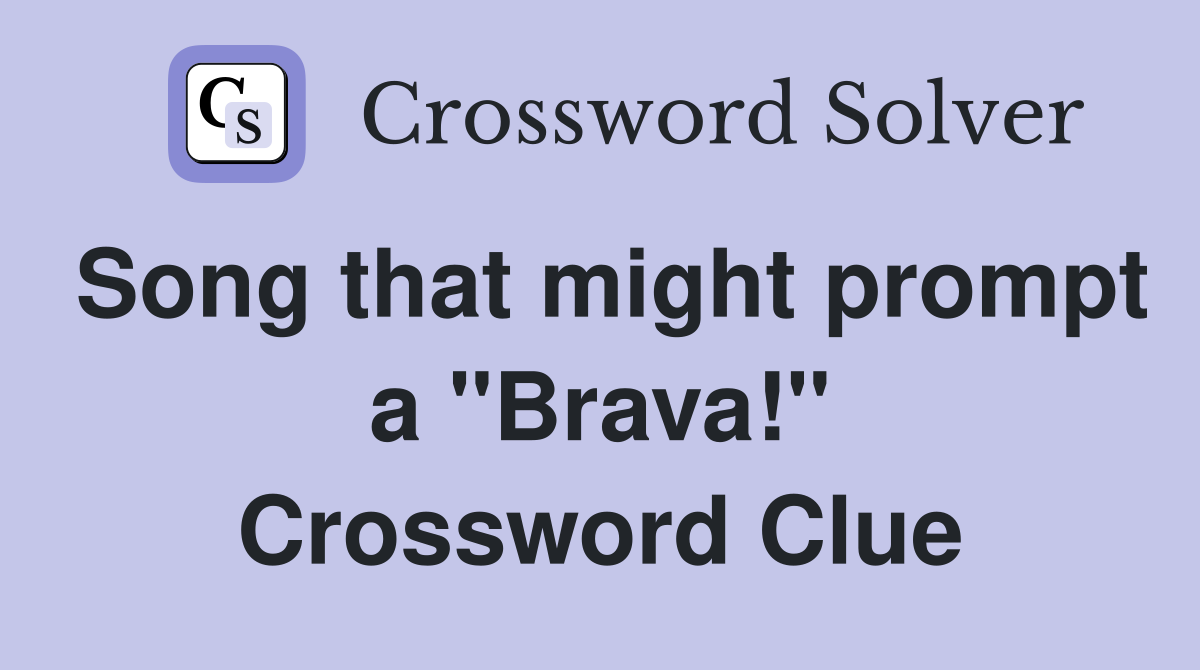 Song that might prompt a "Brava!" Crossword Clue