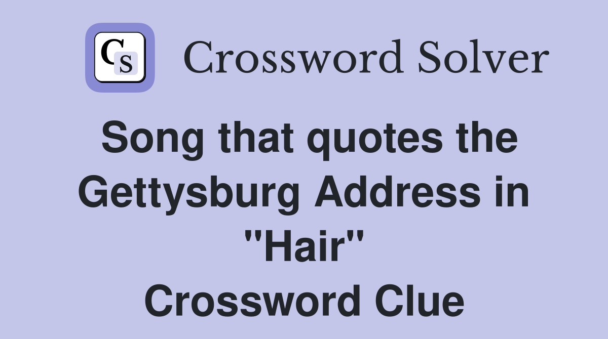 Song that quotes the Gettysburg Address in "Hair" Crossword Clue
