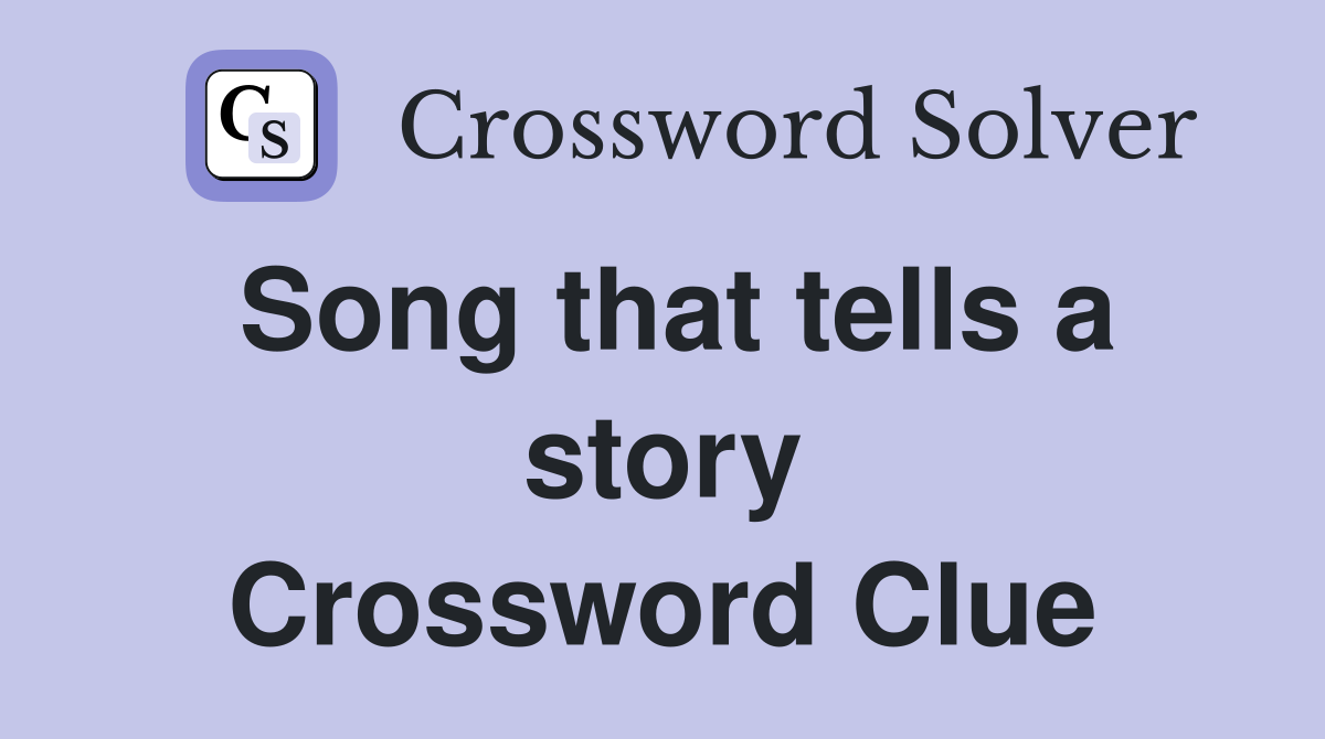 Song that tells a story Crossword Clue