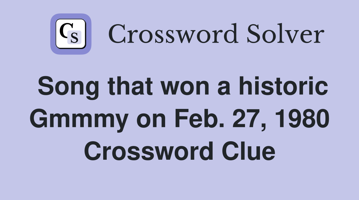Song that won a historic Gmmmy on Feb. 27, 1980 Crossword Clue