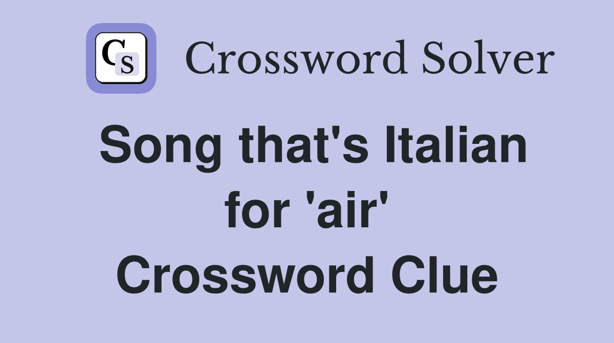 Song that's Italian for 'air' Crossword Clue