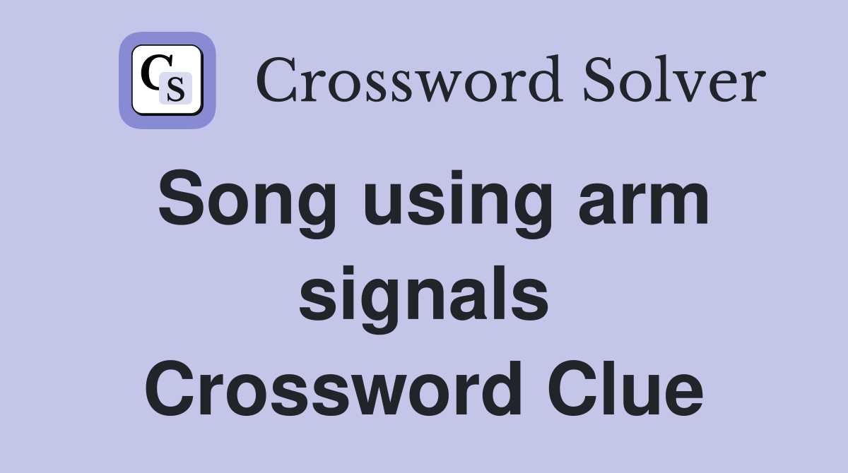 Song using arm signals Crossword Clue