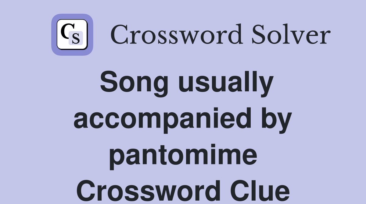 Song usually accompanied by pantomime Crossword Clue