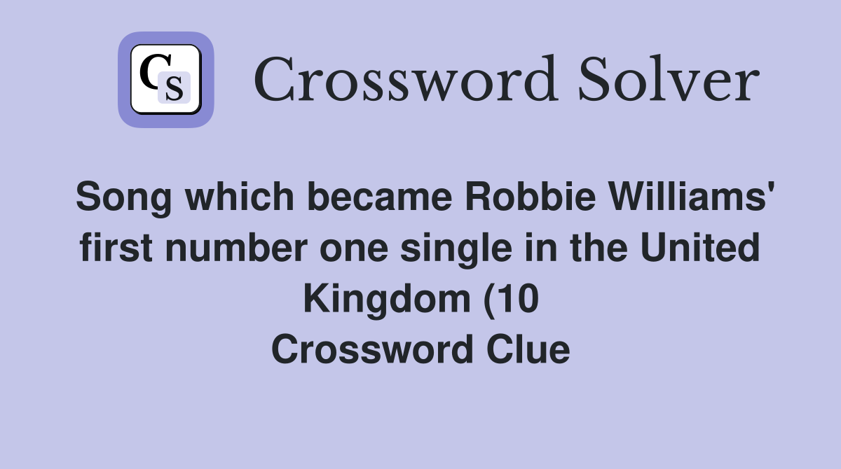 Song which became Robbie Williams #39 first number one single in the Song which became Robbie Williams #39 first number one single in the