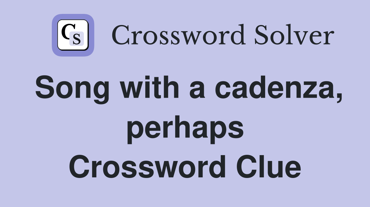 Song with a cadenza, perhaps Crossword Clue