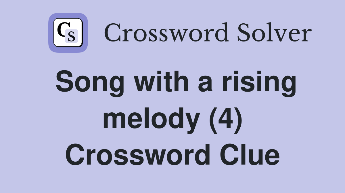 Song with a rising melody (4) Crossword Clue