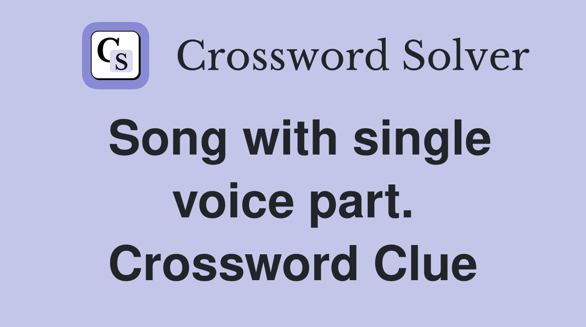 Song with single voice part. Crossword Clue