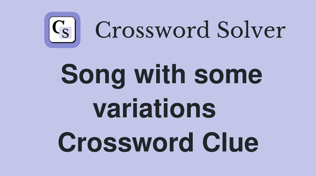 Song with some variations  Crossword Clue