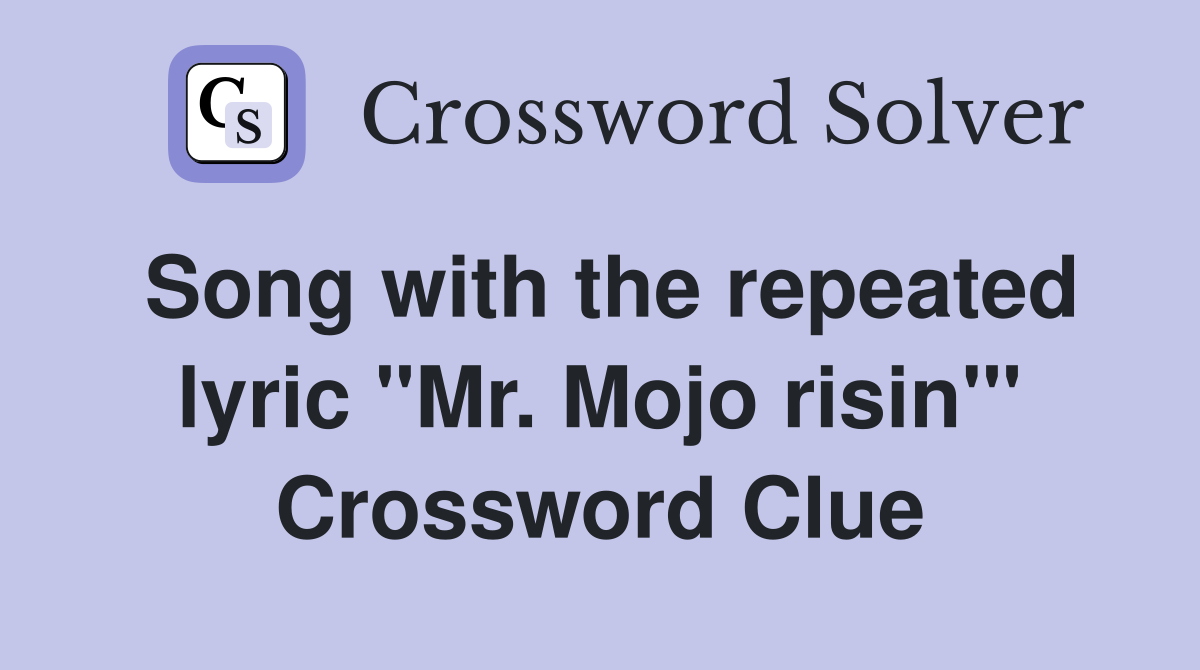 Song with the repeated lyric "Mr. Mojo risin'" Crossword Clue