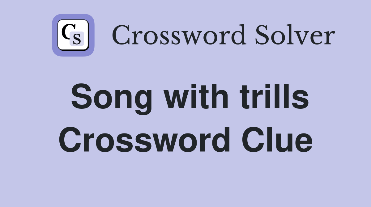 Song with trills Crossword Clue