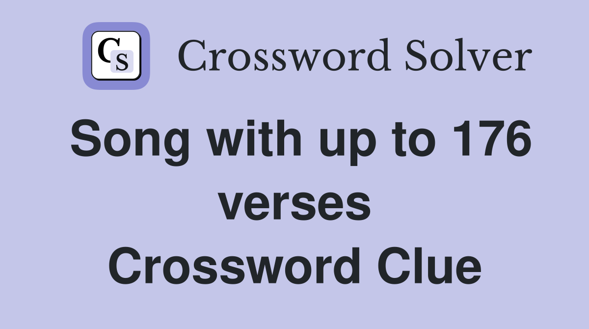 Song with up to 176 verses Crossword Clue
