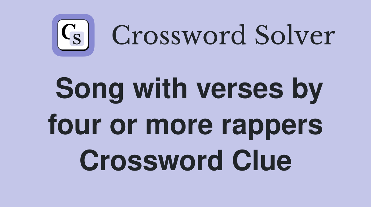 Song with verses by four or more rappers Crossword Clue