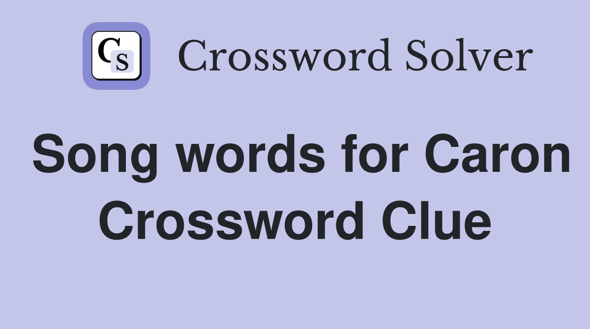 Song words for Caron Crossword Clue