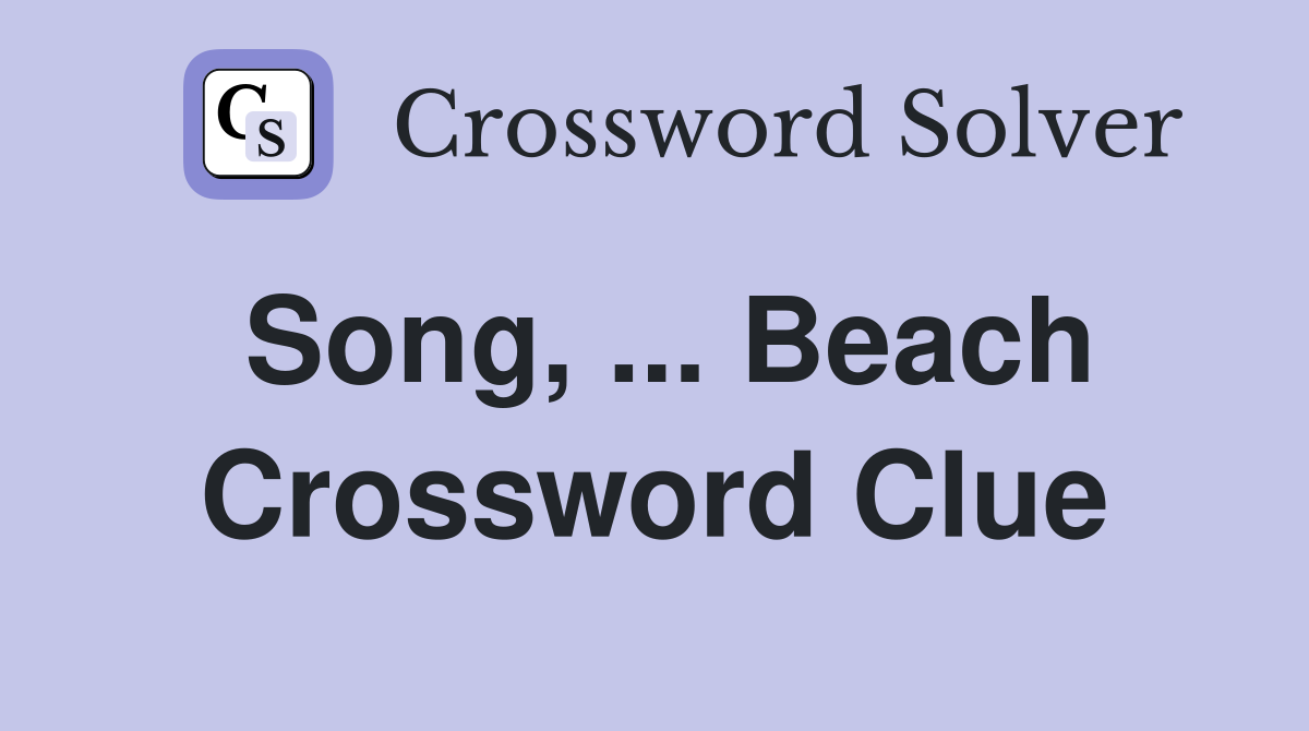 Song, ... Beach Crossword Clue