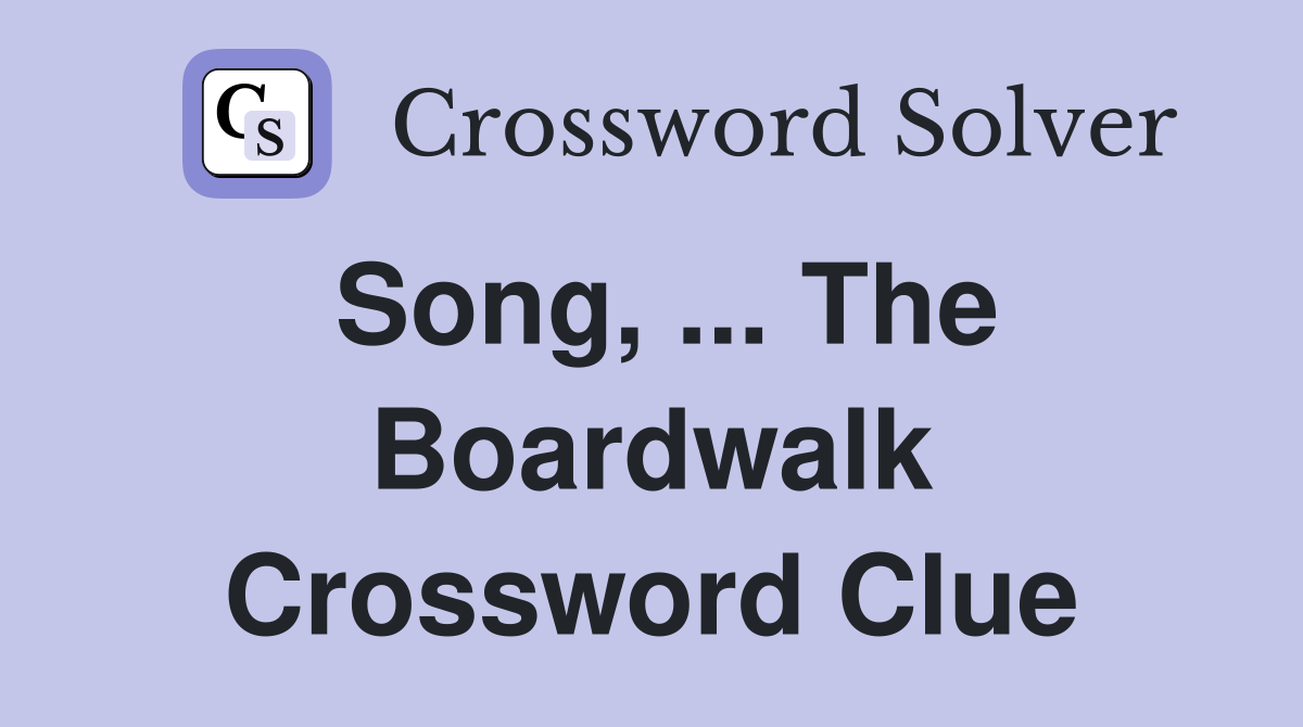 Song, ... The Boardwalk Crossword Clue