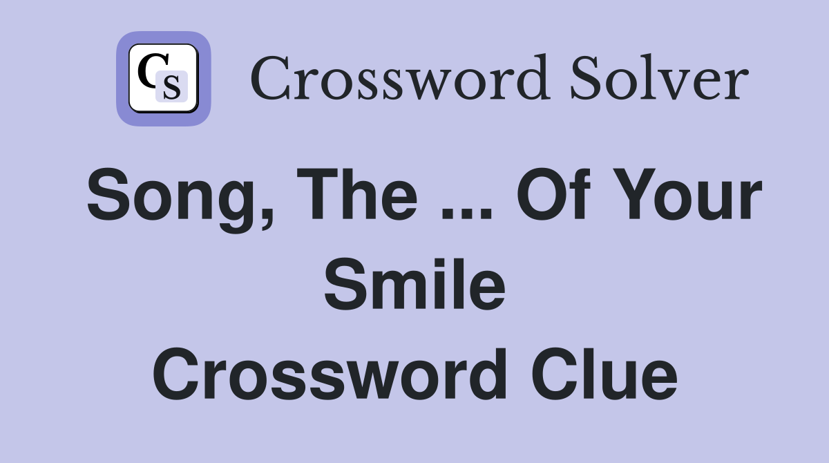 Song, The ... Of Your Smile Crossword Clue