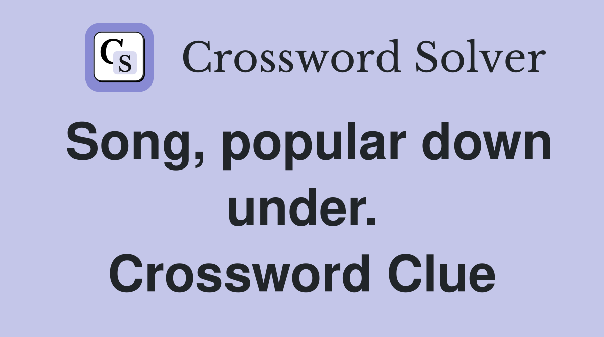 Song, popular down under. Crossword Clue
