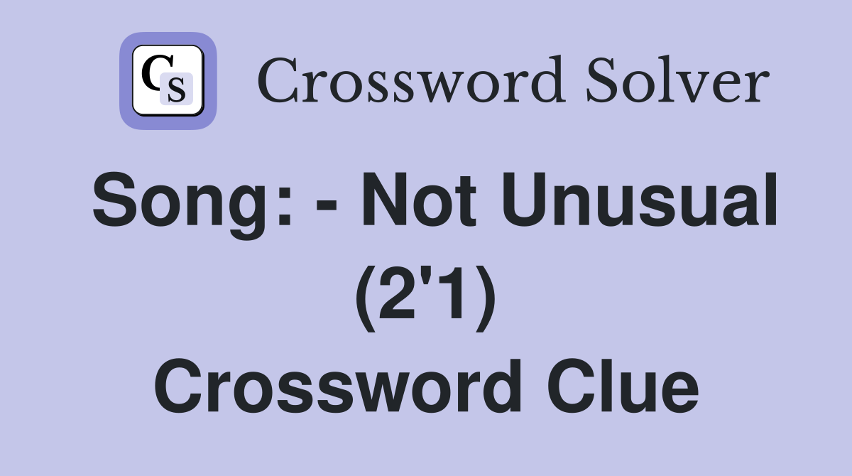 Song: - Not Unusual (2'1) Crossword Clue