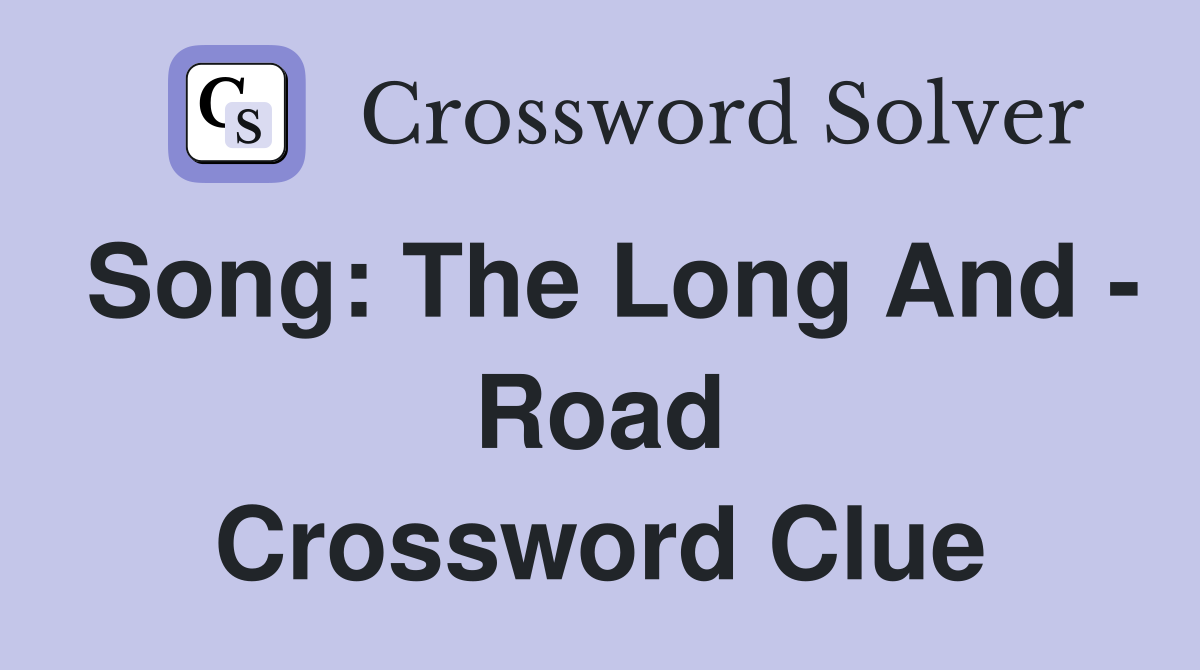 Song: The Long And - Road Crossword Clue