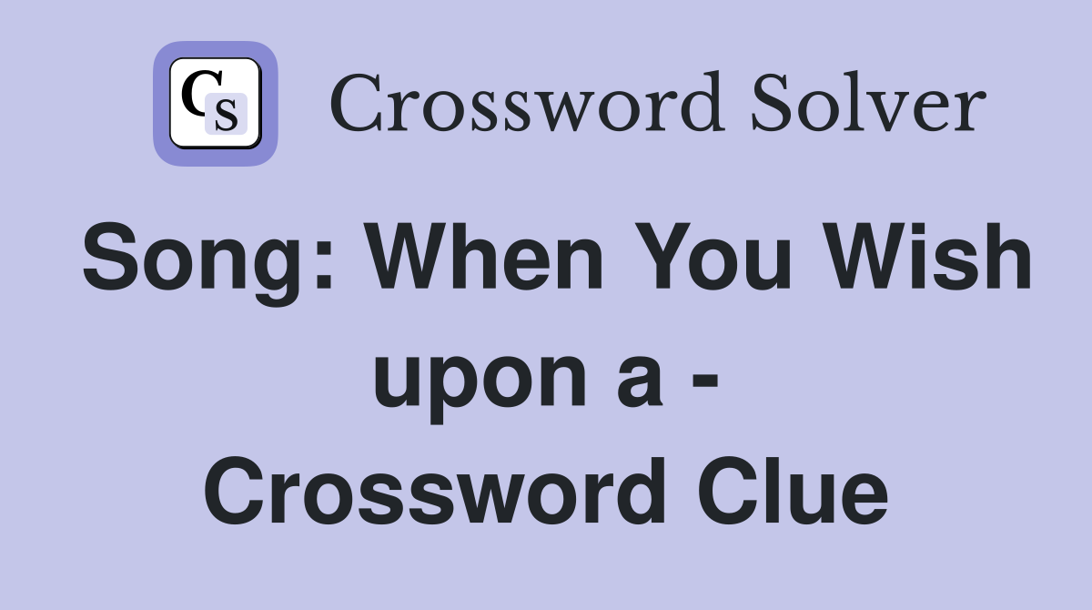 Song: When You Wish upon a - Crossword Clue