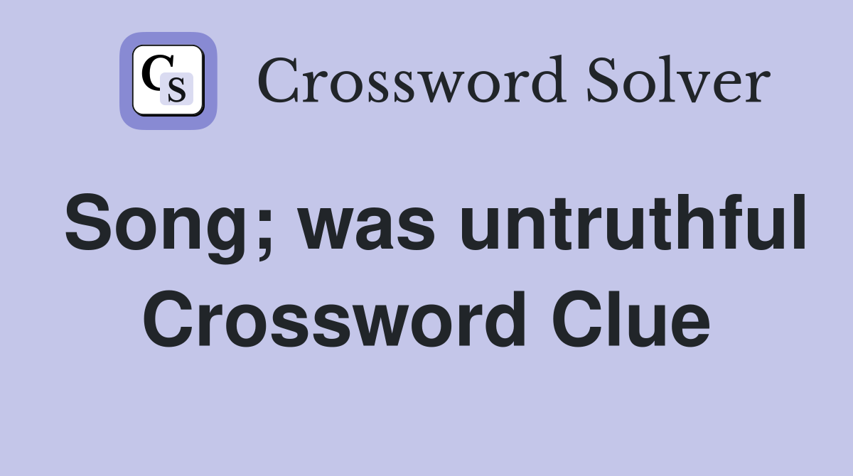 Song; was untruthful Crossword Clue