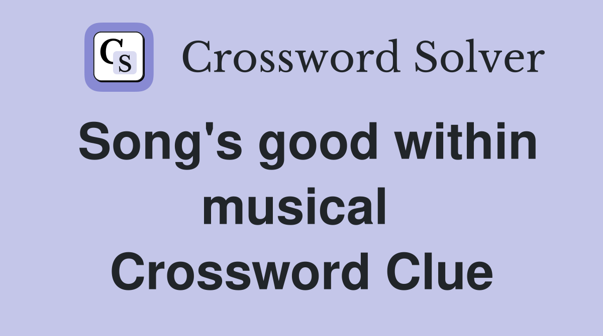 Song's good within musical  Crossword Clue