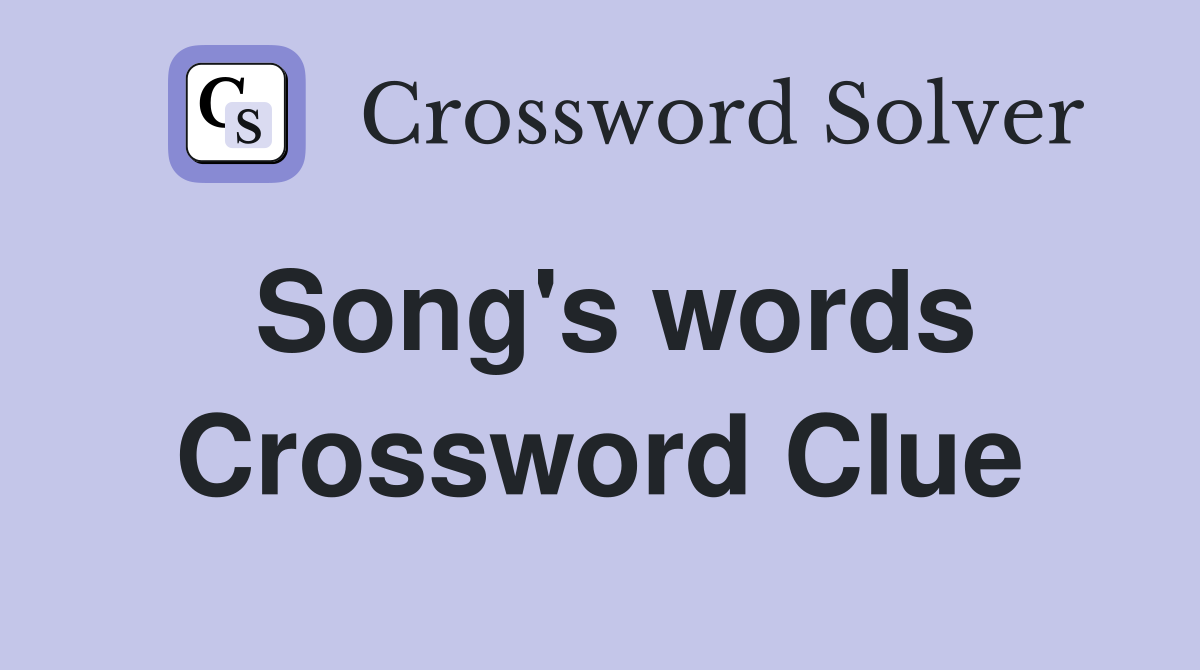 Song's words Crossword Clue