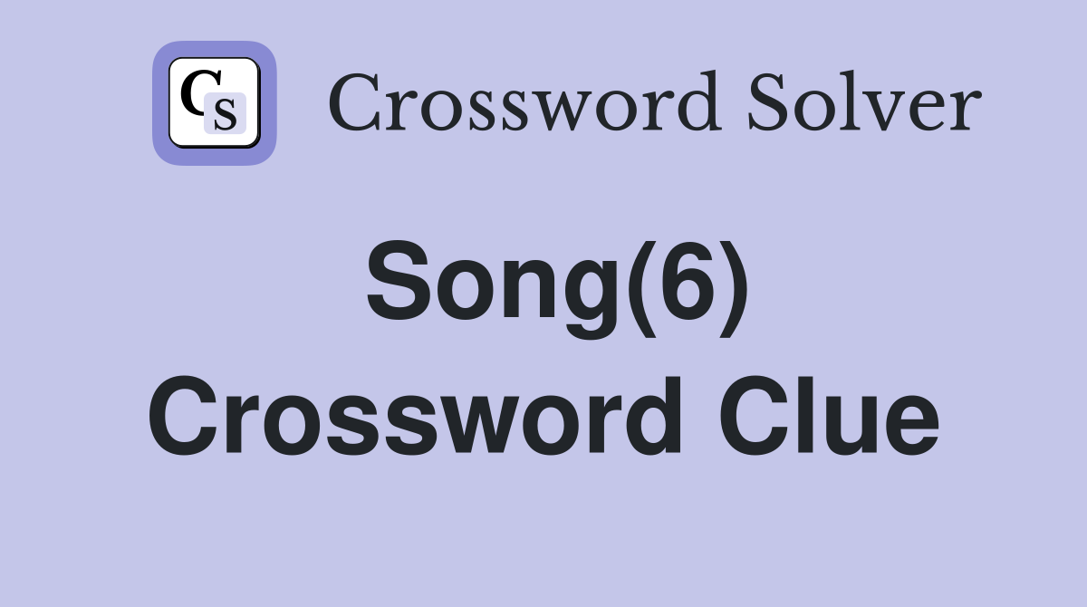 Song(6) Crossword Clue
