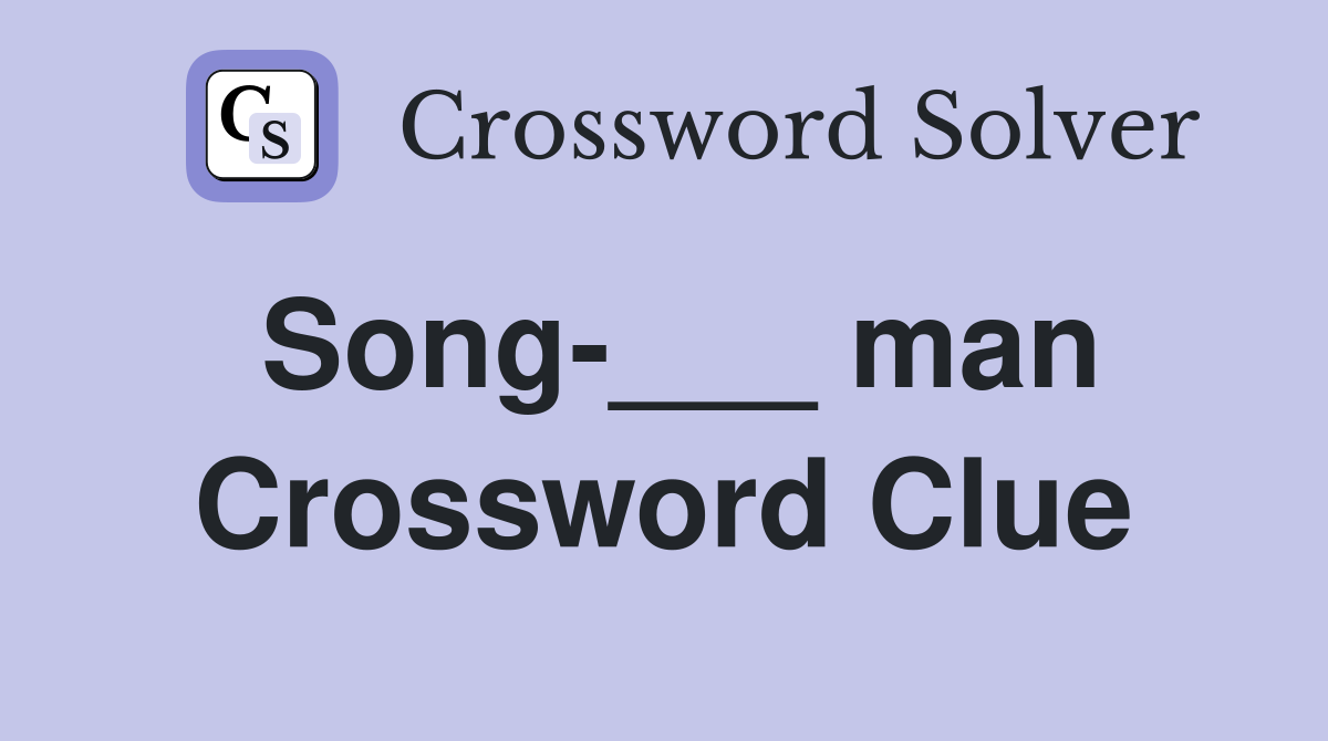 Song-___ man Crossword Clue