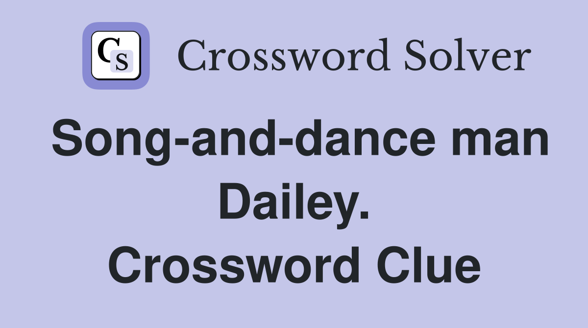Song-and-dance man Dailey. Crossword Clue