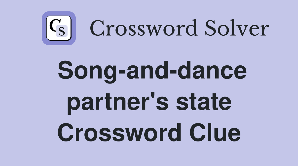 Song-and-dance partner's state Crossword Clue