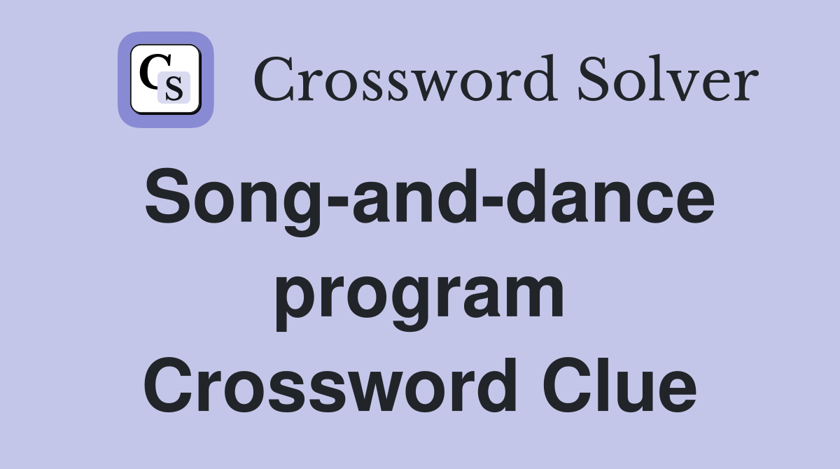 Song-and-dance program Crossword Clue