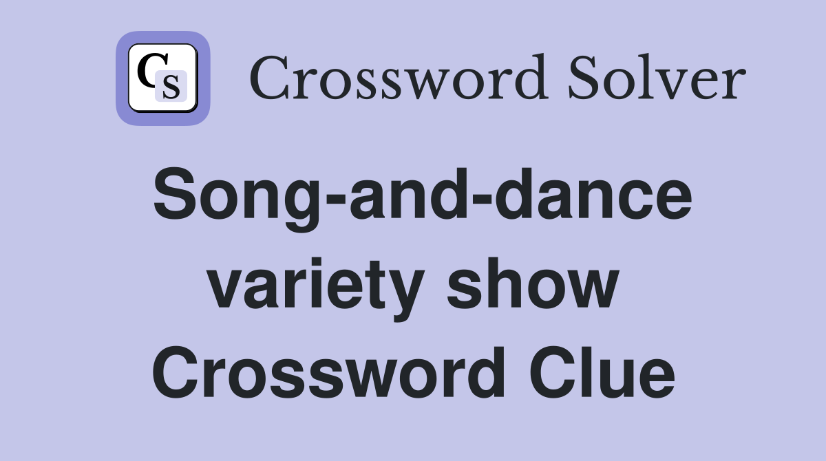 Song-and-dance variety show Crossword Clue