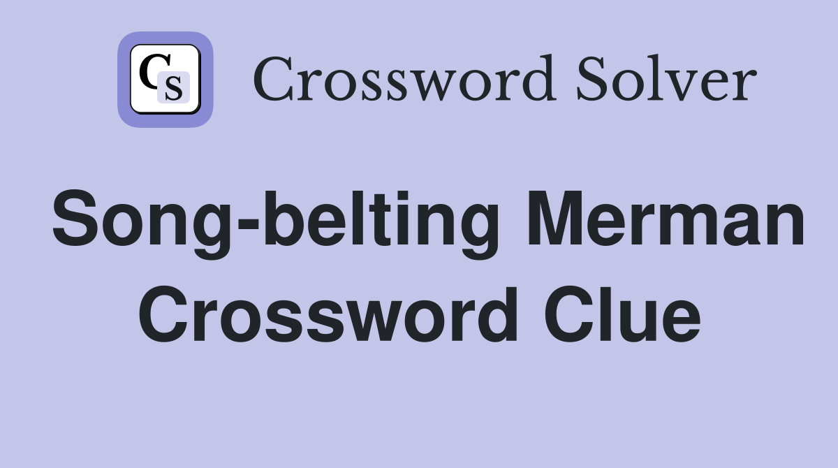 Song-belting Merman Crossword Clue