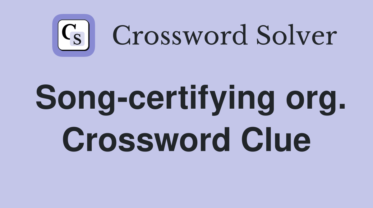 Song-certifying org. Crossword Clue
