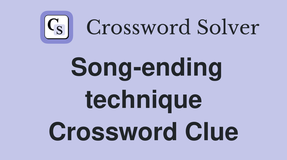 Song-ending technique Crossword Clue