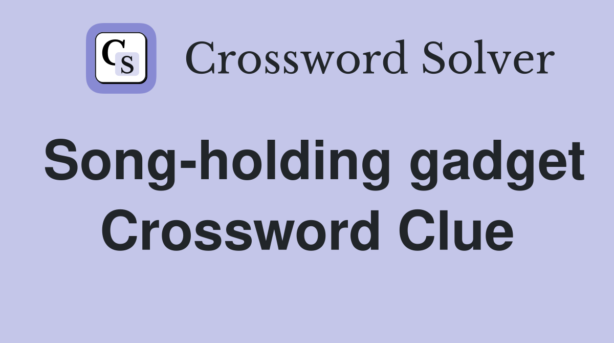 Song-holding gadget Crossword Clue