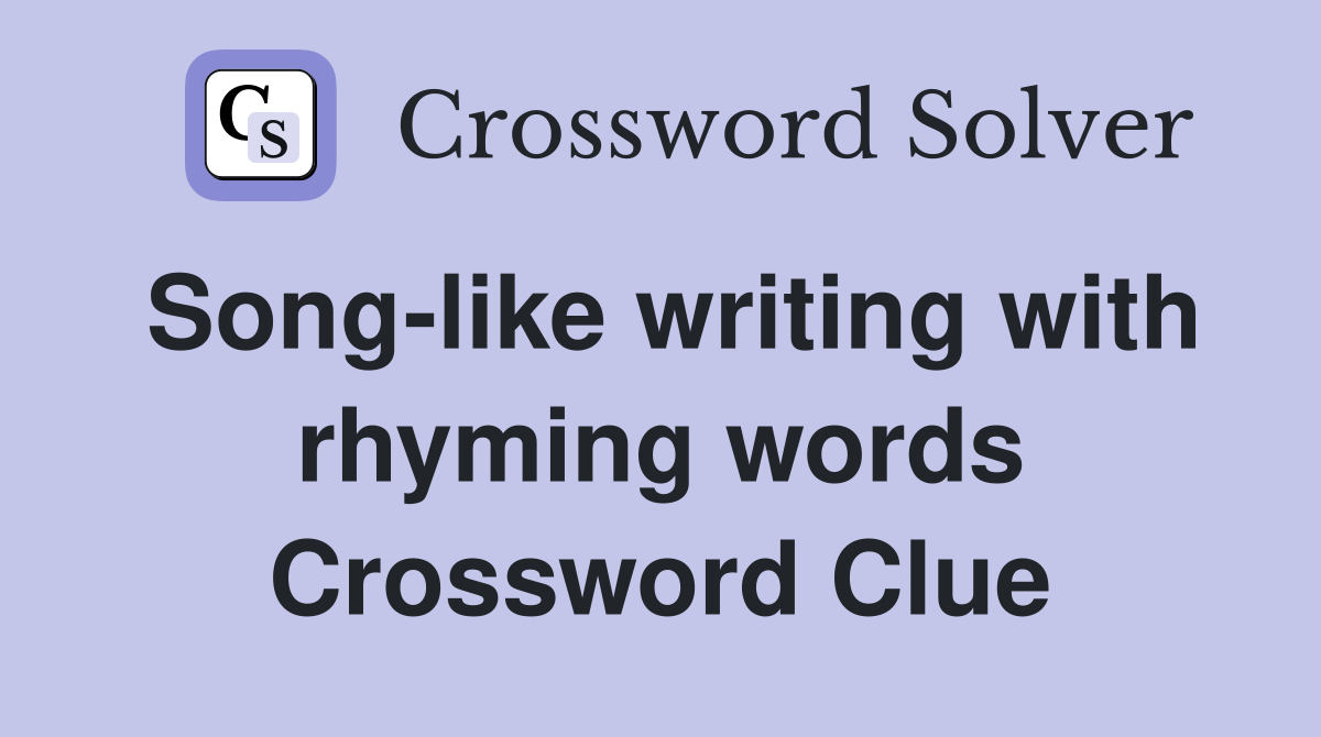 Song-like writing with rhyming words Crossword Clue