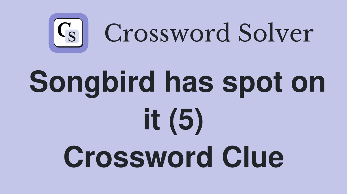 Songbird has spot on it (5) Crossword Clue