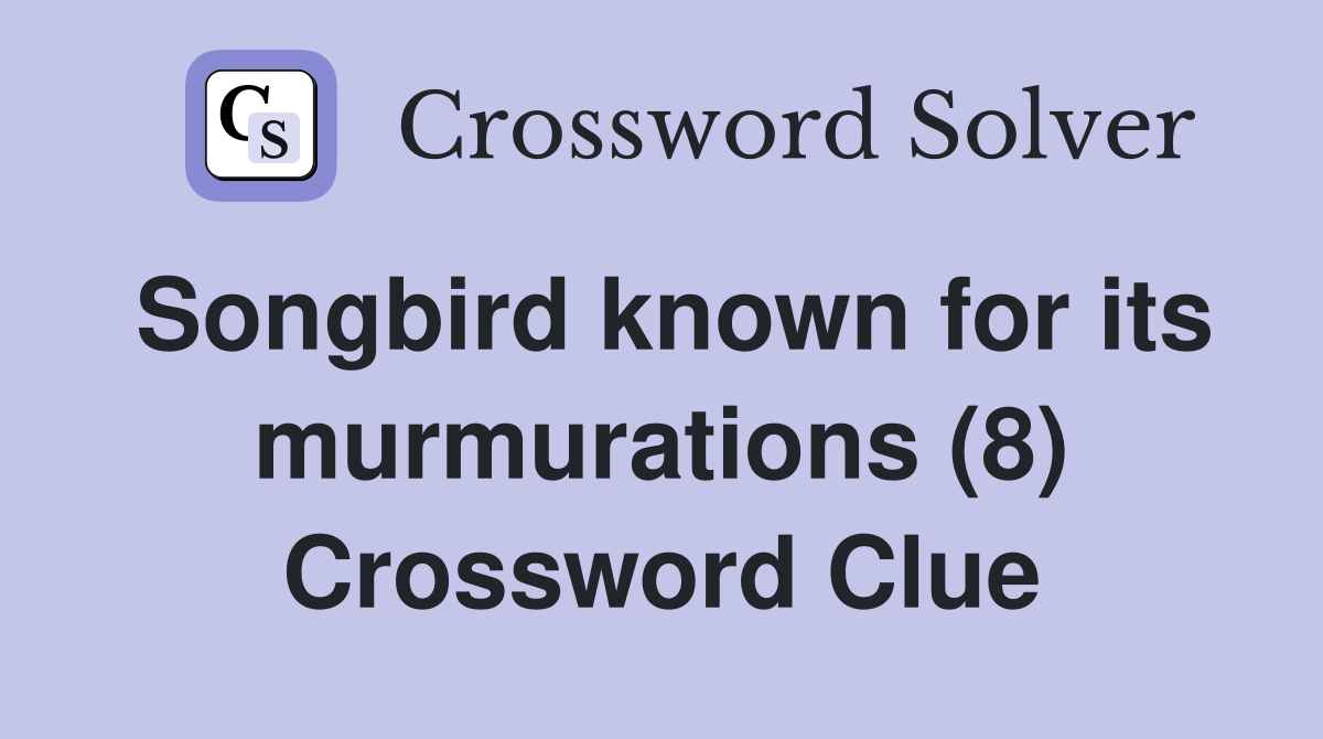 Songbird known for its murmurations (8) Crossword Clue