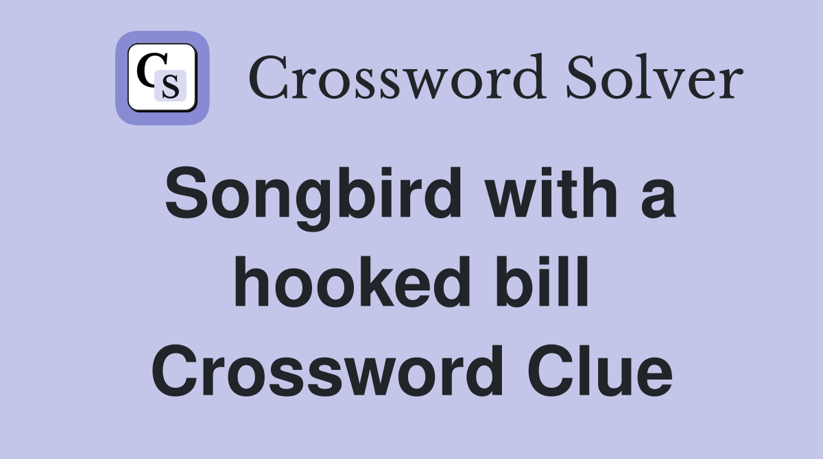 Songbird with a hooked bill Crossword Clue