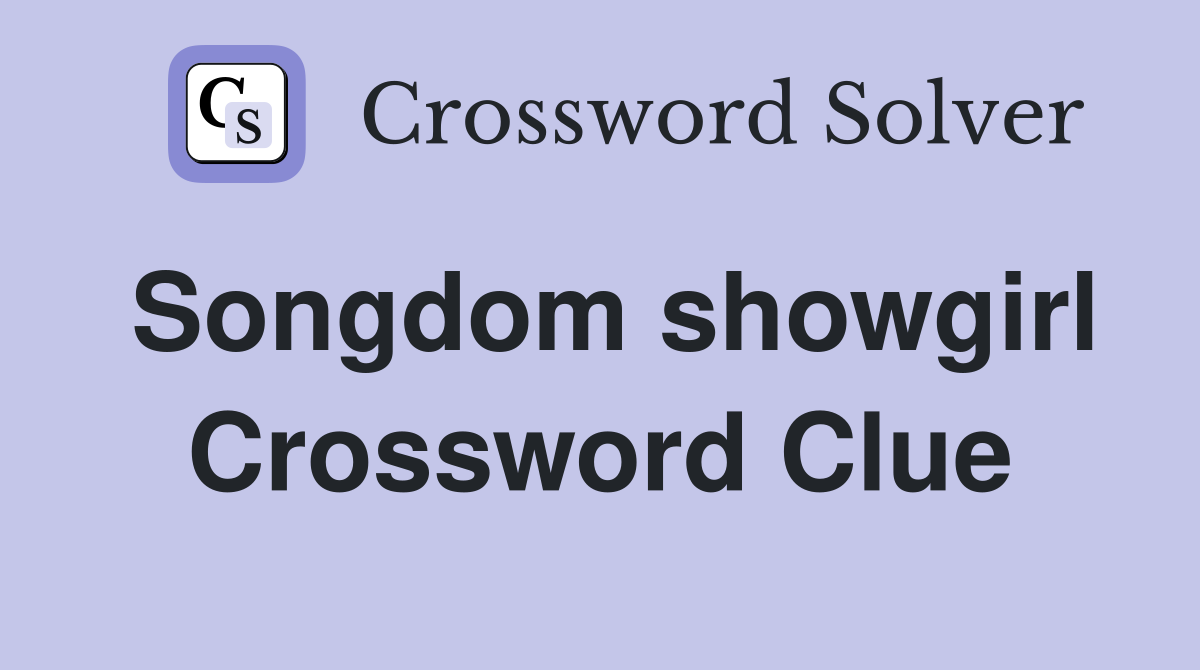 Songdom showgirl Crossword Clue