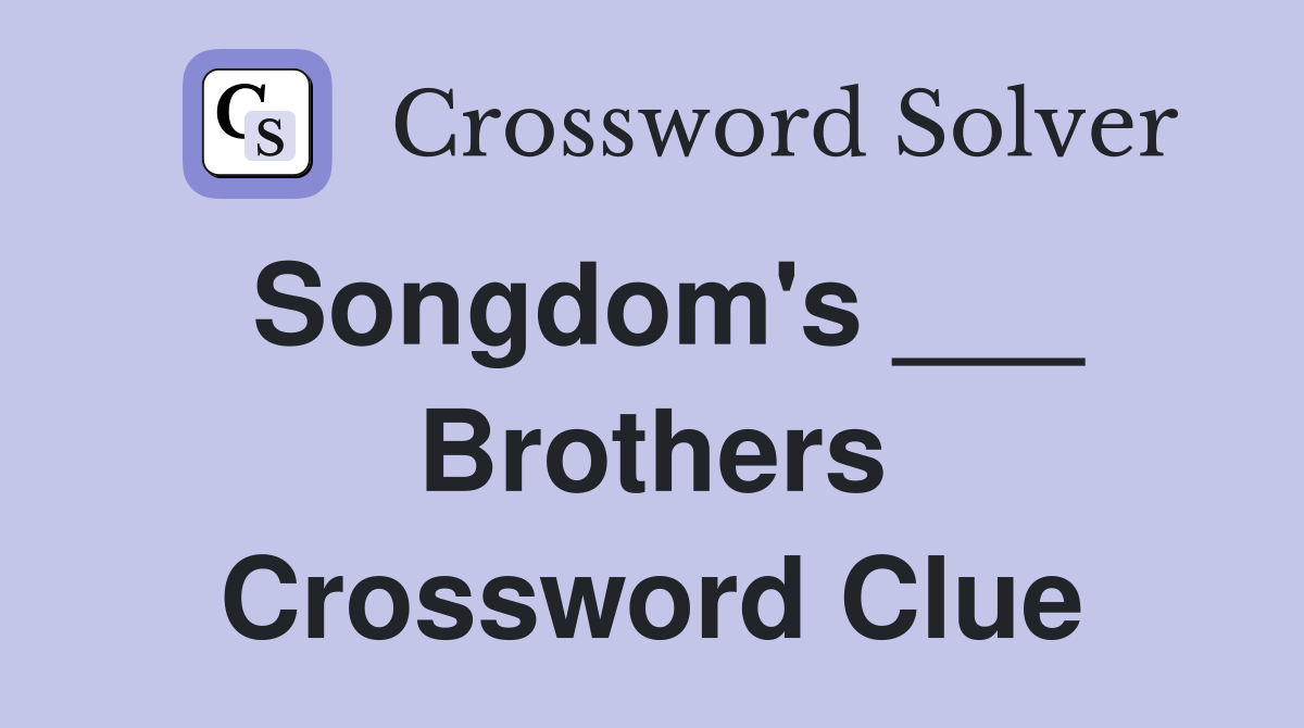Songdom's ___ Brothers Crossword Clue